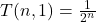T(n,1)=\frac{1}{2^n}