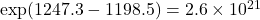 \exp(1247.3 - 1198.5) = 2.6 \times 10^{21}