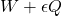 W + \epsilon Q