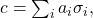c = \sum_{i} a_i \sigma_i,
