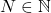 N\in\mathbb{N}