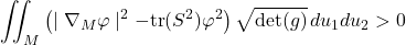 \[\iint_M \left( \mid \nabla_M\varphi \mid^{2} - \text{tr}(S^2)\varphi^2 \right) \sqrt{\det(g)} \, du_1 du_2 > 0\]