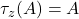 \tau_z(A) = A