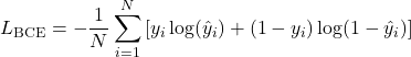 \[L_{\text{BCE}} = -\frac{1}{N} \sum_{i=1}^{N} \left[ y_i \log(\hat{y}_i) + (1 - y_i) \log(1 - \hat{y}_i) \right]\]