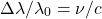 \begin{equation*}\Delta\lambda / \lambda_0 = \nu / c\end{equation*}