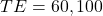 TE={60,100}