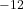 ^{-12}