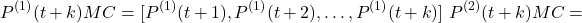 \[P^{(1)}(t+k){MC} &= [P^{(1)}(t+1), P^{(1)}(t+2), \dots, P^{(1)}(t+k)] \nonumber \ P^{(2)}(t+k){MC} &=\]