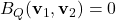 B_Q(\mathbf{v}_1, \mathbf{v}_2) = 0