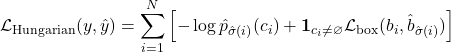 \[\mathcal{L}_{\text{Hungarian}}(y, \hat{y}) = \sum_{i=1}^{N} \left[ -\log \hat{p}_{\hat{\sigma}(i)}(c_i) + \mathbf{1}_{{c_i \neq \varnothing}} \mathcal{L}_{\text{box}}(b_i, \hat{b}_{\hat{\sigma}(i)}) \right]\]