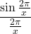 \dfrac{\sin\frac{2\pi}{x}}{\frac{2\pi}{x}}