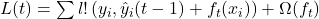 L(t) = \sum l!\left(y_i, \hat{y}_i(t-1) + f_t(x_i)\right) + \Omega(f_t)