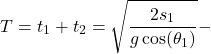 \begin{equation*} T = t_1 + t_2 = \sqrt{\frac{2s_1}{g \cos(\theta_1)}} - \end{equation*}