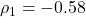 \rho_1 = -0.58