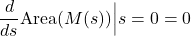 \[\frac{d}{ds}\text{Area}(M(s)) \Big|{s=0} = 0\]