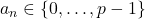 a_{n}\in\{0,\dots ,p-1\}