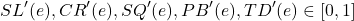 \begin{equation*}SL^{\prime}(e),\; CR^{\prime}(e),\; SQ^{\prime}(e),\; PB^{\prime}(e),\; TD^{\prime}(e)\in[0,1]\end{equation*}