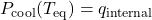 P_\mathrm{cool}(T_\mathrm{eq}) = q_\mathrm{internal}
