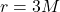 r = 3M