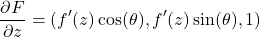 \[\frac{\partial F}{\partial z} = (f'(z)\cos(\theta), f'(z)\sin(\theta), 1)\]