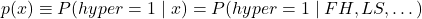 \[p(x) \equiv P(hyper = 1 \mid x) = P(hyper = 1 \mid FH, LS, \dots)\]