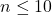 n \leq 10