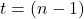 t = (n - 1)