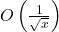 O\left(\frac{1}{\sqrt{x}}\right)