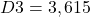 D3=3,615