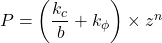 P = \left(\dfrac{k_c}{b} + k_\phi\right) \times z^n