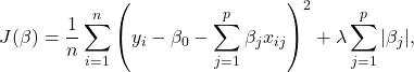 \begin{equation*}J(\beta) = \frac{1}{n} \sum_{i=1}^{n} \left( y_i - \beta_0 - \sum_{j=1}^{p} \beta_j x_{ij} \right)^2 + \lambda \sum_{j=1}^{p} |\beta_j|,\end{equation*}