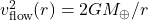 v_{\text{flow}}^2(r) = 2GM_{\oplus}/r