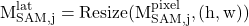 \begin{equation*}\mathrm{M_{SAM,j}^{lat} = Resize(M_{SAM,j}^{pixel}, (h,w))}\end{equation*}