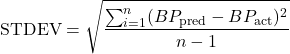 \begin{equation*}\text{STDEV} = \sqrt{\frac{\sum_{i=1}^{n}(BP_{\text{pred}} - BP_{\text{act}})^2}{n-1}}\end{equation*}