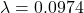 \lambda = 0.0974