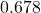 0.678