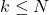k\le N