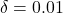 \delta = 0.01