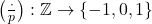 \bigl(\tfrac{\cdot}{p}\bigr):\mathbb{Z}\to\{-1,0,1\}