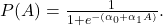  P(A) = \frac{1}{1 + e^{-(\alpha_0 + \alpha_1 A)}}. 