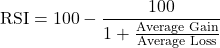 \begin{equation*}\text{RSI} = 100 - \frac{100}{1 + \frac{\text{Average Gain}}{\text{Average Loss}}}\end{equation*}