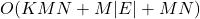 O(KMN+M|E|+MN)