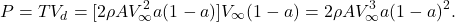 \begin{equation*}P = T V_d= [2\rho A V_{\infty}^{2} a(1-a)] V_{\infty}(1-a)= 2\rho A V_{\infty}^{3} a(1-a)^{2}.\end{equation*}