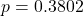 p = 0.3802
