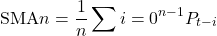 \begin{equation*}\text{SMA}n = \frac{1}{n} \sum{i=0}^{n-1} P_{t-i}\end{equation*}