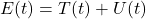 E(t) = T(t) + U(t)