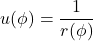 \begin{equation*}u(\phi) = \frac{1}{r(\phi)}\end{equation*}