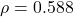 \rho = 0.588