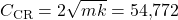 C_{\mathrm{CR}} = 2\sqrt{mk} = 54{,}772