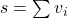 s = \sum v_i